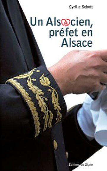 Un Alsacien, préfet en Alsace - Editions du signe